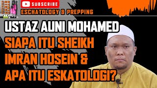 Siapa Itu Sheikh Imran Hosein \u0026 Apa itu Eskatologi Ilmu Akhir Zaman? 💚 Ustaz Auni Mohamed