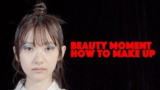 【BEAUTY MOMENT #5】HOW TO MAKE UP