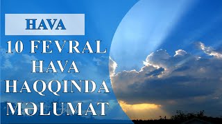 10 Fevral - Hava Haqqında Məlumat