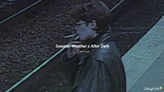 Sweater Weather x after dark (sped up)
