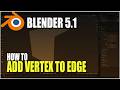 Blender 5.1 How To Add A Vertex To An Edge