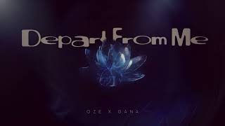 Oze - Depart From Me (feat. Gana)