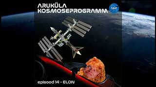 Aruküla Kosmoseprogramm - Episood 14 - Elon