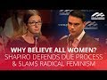 WHY BELIEVE ALL WOMEN? Shapiro defends due process & slams radical feminism