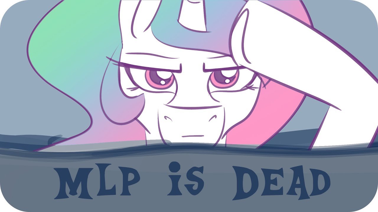 The Mlp Fandom Is Dead Youtube
