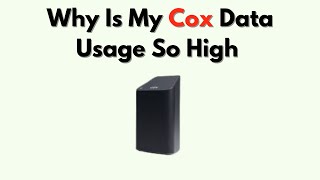 Why Is My Cox Data Usage So High – Causes & How to Reduce Internet Consumption