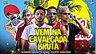 VEM NA CAVALGADA BRUTA - MC TONY BRUXO, SOLDADO PERIGOSO, MC MARQUINHOS TEMPESTADE, MC NG NA VOZ