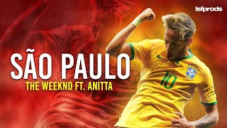 Neymar Jr ► SÃO PAULO • ft. The Weeknd, Anitta | Skills \u0026 Goalsᴴᴰ