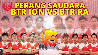 BTR RA VS BTR ION | SENGIT BANGET COKKK!!!