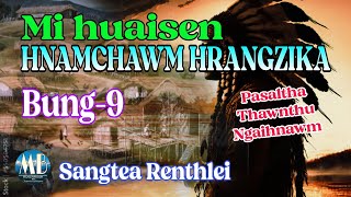 MI HUAISEN HNAMCHAWM HRANGZIKA# Chapter-9# Sangtea Renthlei