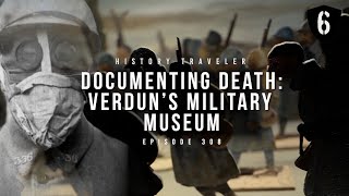 Documenting Death: Verdun's Military Museum | History Traveler Episode 308
