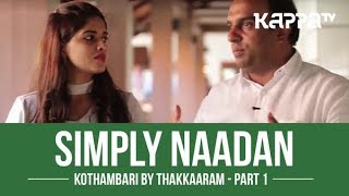 Kothambari by Thakkaaram(Part 1) - Simply Naadan - Kappa TV