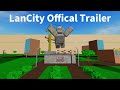 LanCity Official Trailer