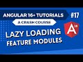Angular 16 Tutorial - Lazy Loading Feature Modules #17