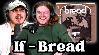 This Gave us Goosebumps - if - Bread | Andy & Alex FIRST TIME REACTION!