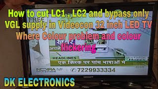 How to cut LC1, LC2 and bypass only VGL supply in 32 inch videocon LED | DK ELECTRONICS