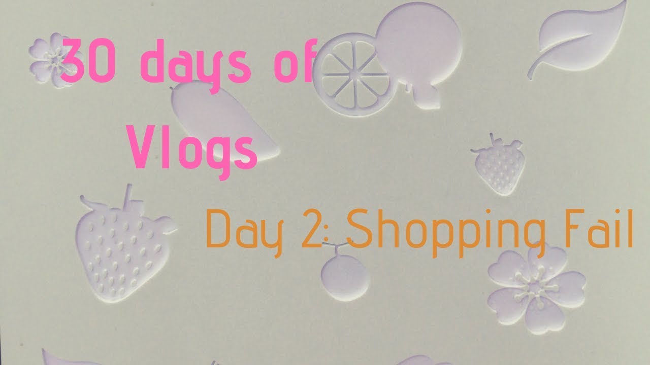 30 Days Of Vlogs Day 2 Shopping Fail Youtube