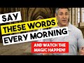 START YOUR DAY WITH THESE WORDS AND THE MAGIC WILL HAPPEN! | LAW OF ATTRACTION