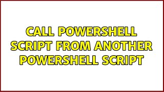 Call Powershell script from another Powershell script