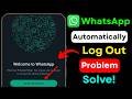 How To Fix WhatsApp Automatically Logging Out | Why Does WhatsApp Keep Logging Out? |
