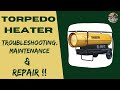 Torpedo Heater Troubleshooting, Maintenance & Repairs