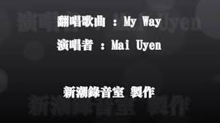 My Way. Cover by Mai Uyên