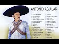 Antonio Aguilar Super Exitos ~ 45 SUS MEJORES RANCHERAS ~ Lo Mejor Rancheras