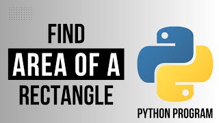 Python Program To Find Area Of A Rectangle | Python Programming | Python Tutorial For Beginners