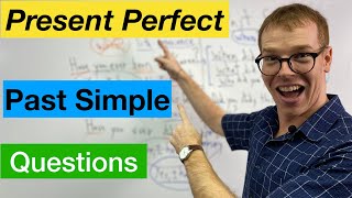 Present Perfect vs. Past Simple Questions