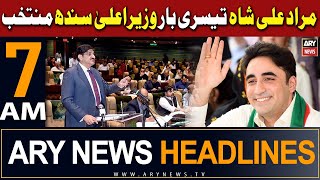 ARY News 7 AM Headlines 27th Feb 2024 | Murad Ali Shah elected Sindh  CM for third time
