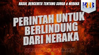 Rasulullah Bercerita tentang Surga & Neraka #18 - Bab Perintah untuk Berlindung dari Neraka