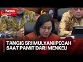 [FULL] Sri Mulyani Menangis saat Pamit di DPR, Disambut Tepuk Tangan