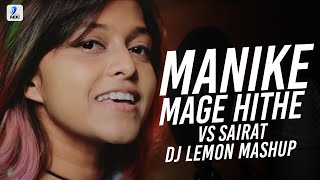 MANIKE MAGE HITHE VS SAIRAT ZAALA JI (MASHUP) | DJ LEMON | YOHANI
