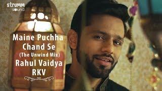Maine Puchha Chand Se (The Unwind Mix) | Rahul Vaidya RKV