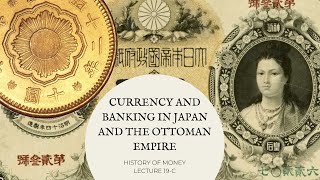 Currency and Banking in Japan and the Ottoman Empire in the Nineteenth Century (HOM 19-C)