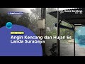 Angin Kencang dan Hujan Es Landa Surabaya