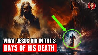 Where Exactly Did Jesus Go Three Days Between His Death and Resurrection (BIBLE MYSTERY RESOLVED)