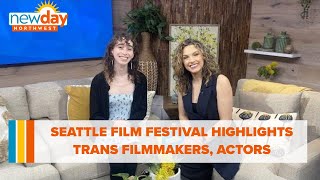 Seattle film festival showcases trans actors and filmmakers - New Day NW