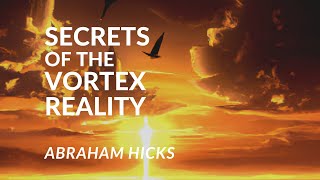 Unlock the Vortex: Attract Your Desires with Abraham Hicks' Secrets