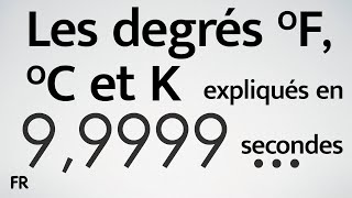 Les degrés Fahrenheit, Celsius et Kelvin expliqués en 10 secondes.