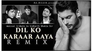 Dil Ko Karaar Aaya Remix | Neha Kakkar Tribute To Sidharth Shukla Sir | Y Desai | Re Muzik