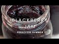 Preserving Summer: Homemade Blackberry Jam Recipe