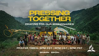 PRESSING TOGETHER: Praying for our Missionaries (3/24/23)