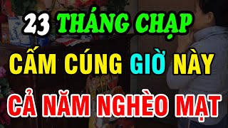 Cấm Cúng Ông Công Ông Táo Vào Giờ Này, Kẻo Hối Hận Cả Năm, Thần Linh Nổi Giận, Tiền Bạc Tiêu Tan