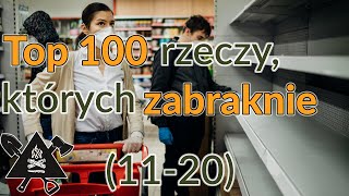 Miejsca 11-20 na liście 100 rzeczy, których zabraknie w sklepach w razie W