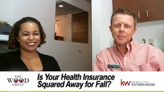 Tucson Real Estate Agent  Is your health insurance squared away for fall