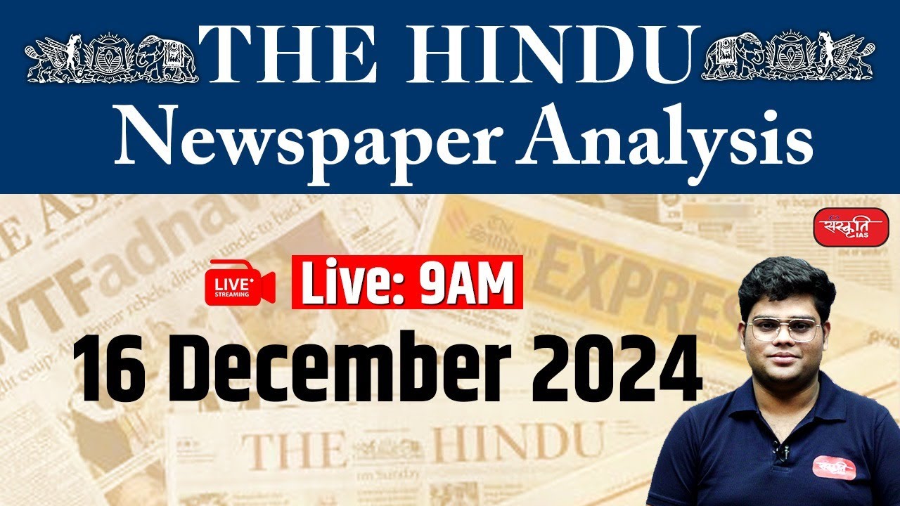 The Hindu Newspaper Analysis 16 December 2024 Current Affairs Today