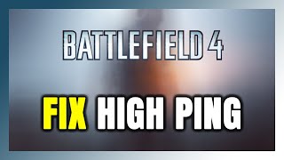 How to FIX Battlefield 4 High Ping & Packet Loss!