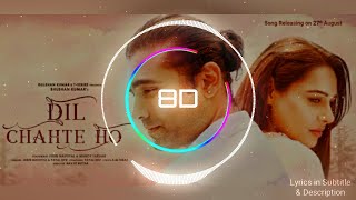 Dil Chahte Ho (8d Audio & Lyrics) - Jubin Nautiyal, Mandy Takhar | Payel Dev, A.M.Turaz | T-Series