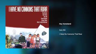 Aziz Alili - Hey Homeland | I Have No Cannons That Roar
